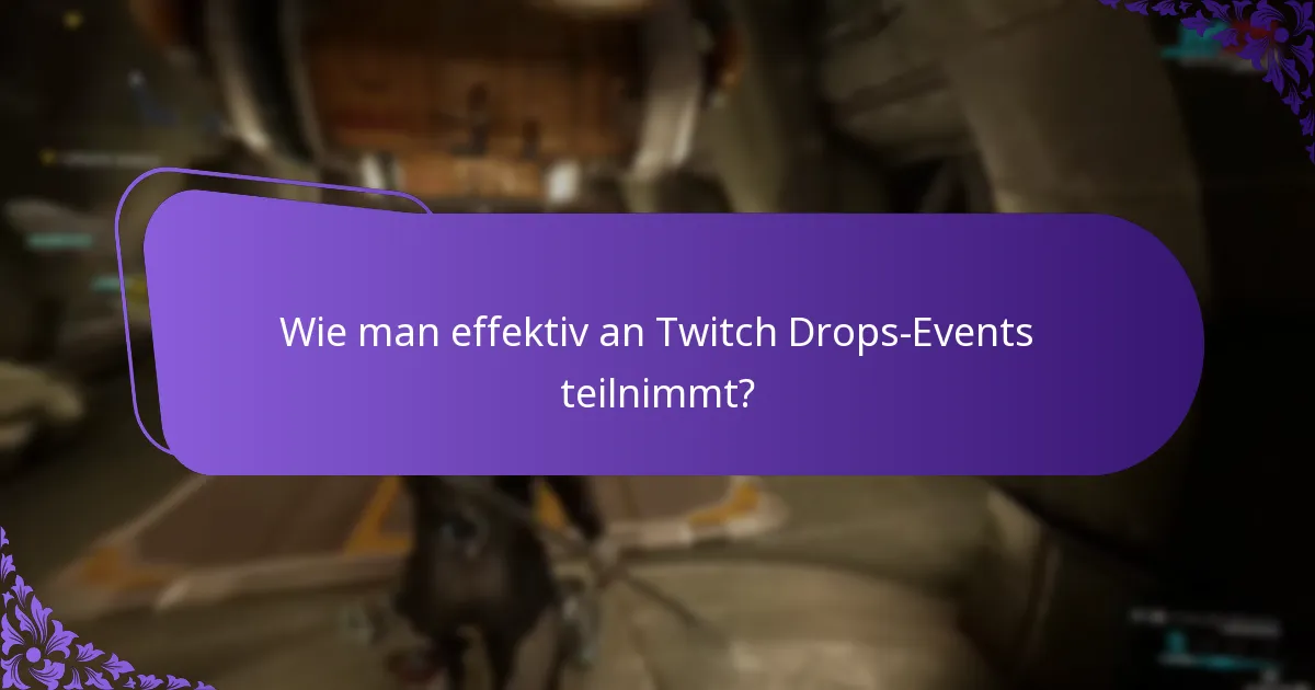 Wie man effektiv an Twitch Drops-Events teilnimmt?