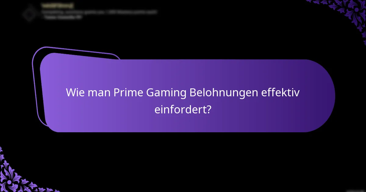 Wie man Prime Gaming Belohnungen effektiv einfordert?
