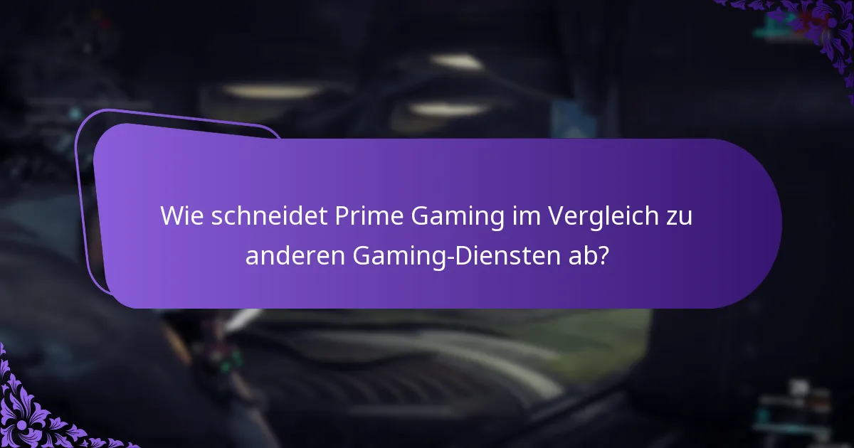 Wie schneidet Prime Gaming im Vergleich zu anderen Gaming-Diensten ab?