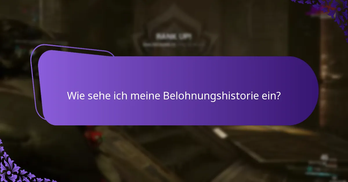 Wie sehe ich meine Belohnungshistorie ein?