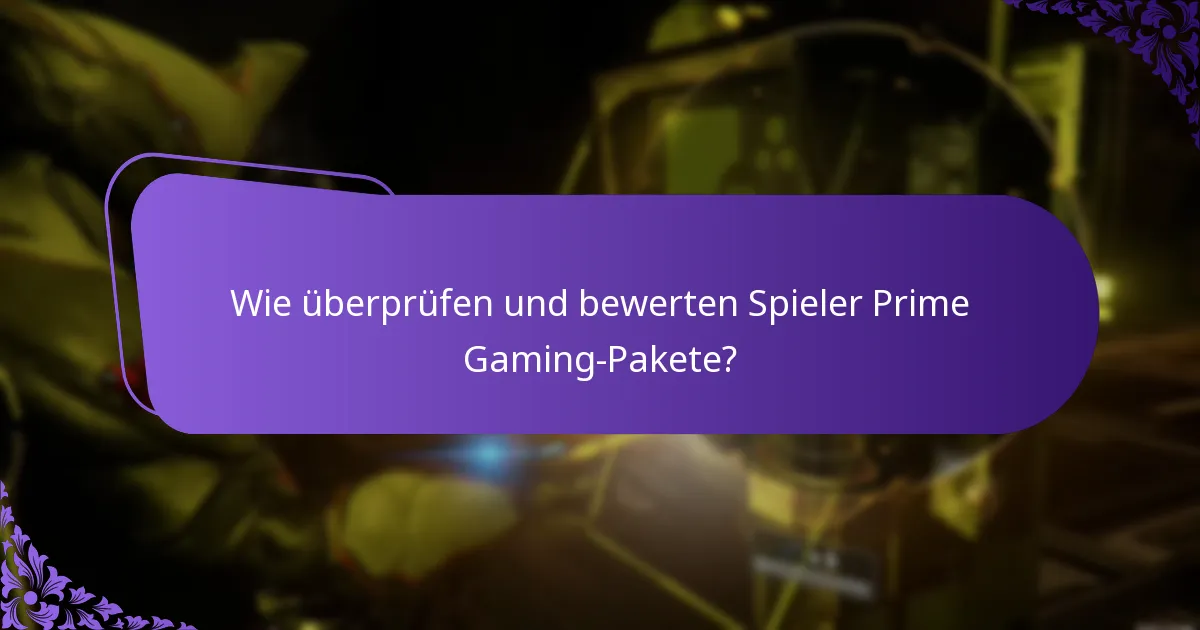 Wie überprüfen und bewerten Spieler Prime Gaming-Pakete?