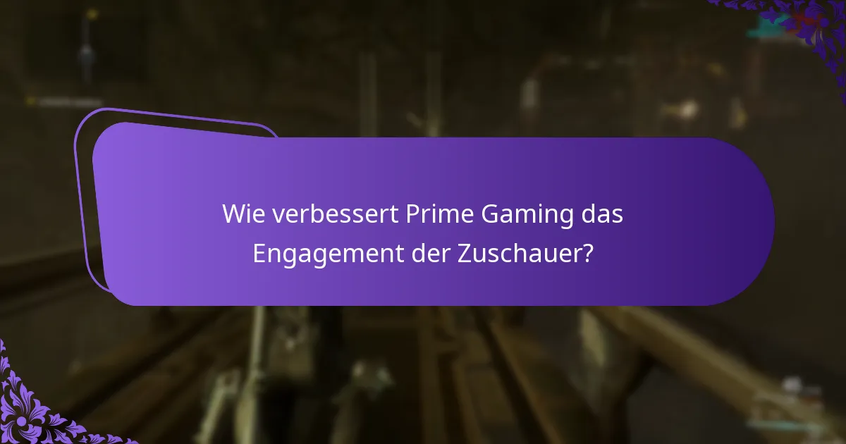Wie verbessert Prime Gaming das Engagement der Zuschauer?