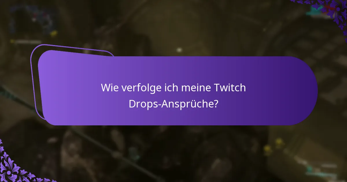 Wie verfolge ich meine Twitch Drops-Ansprüche?
