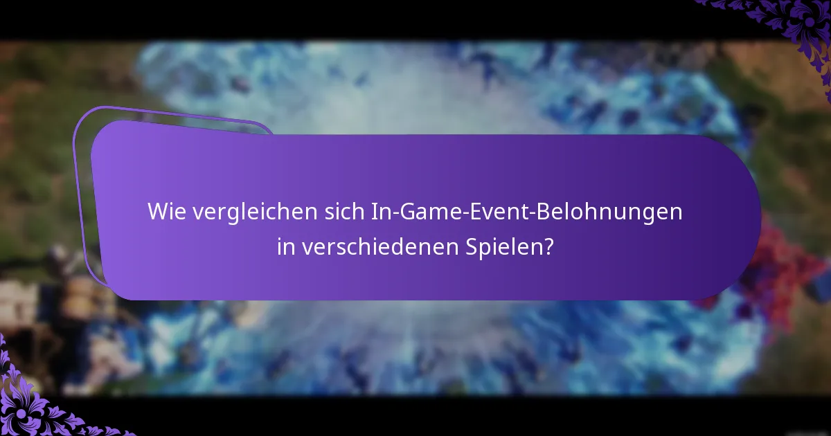 Wie vergleichen sich In-Game-Event-Belohnungen in verschiedenen Spielen?