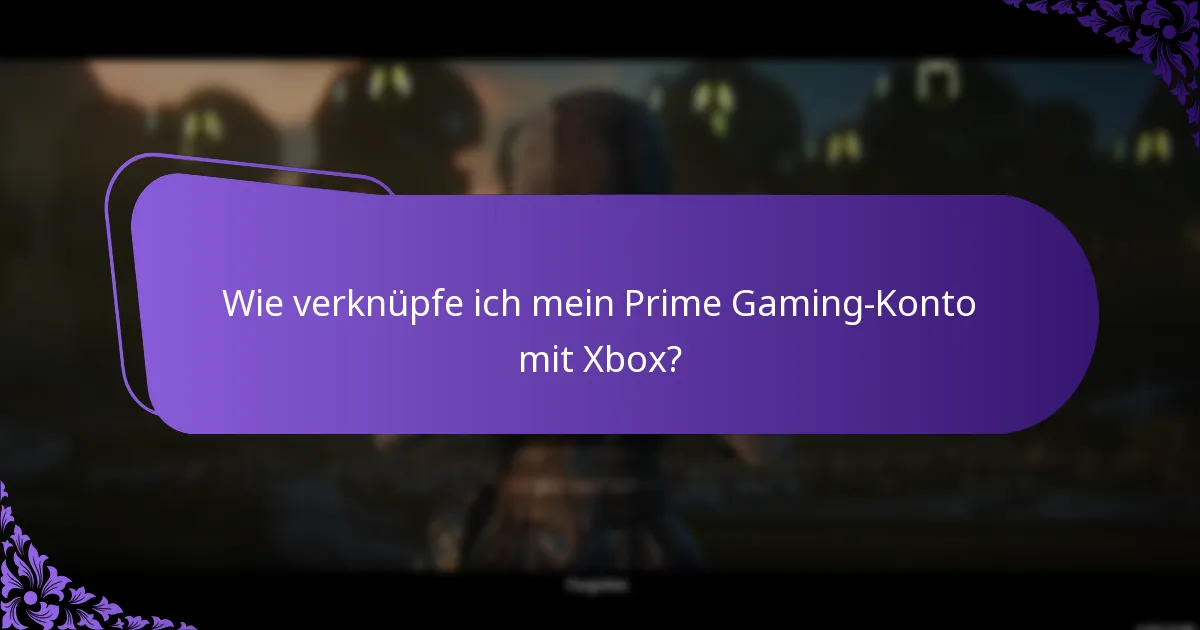 Wie verknüpfe ich mein Prime Gaming-Konto mit Xbox?