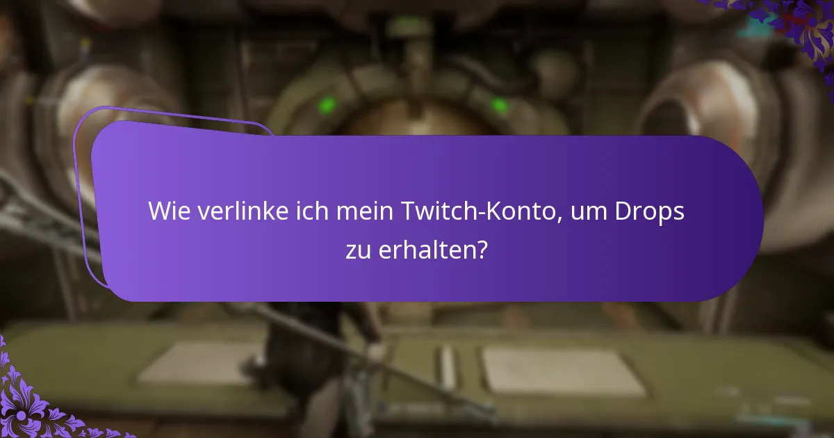 Wie verlinke ich mein Twitch-Konto, um Drops zu erhalten?