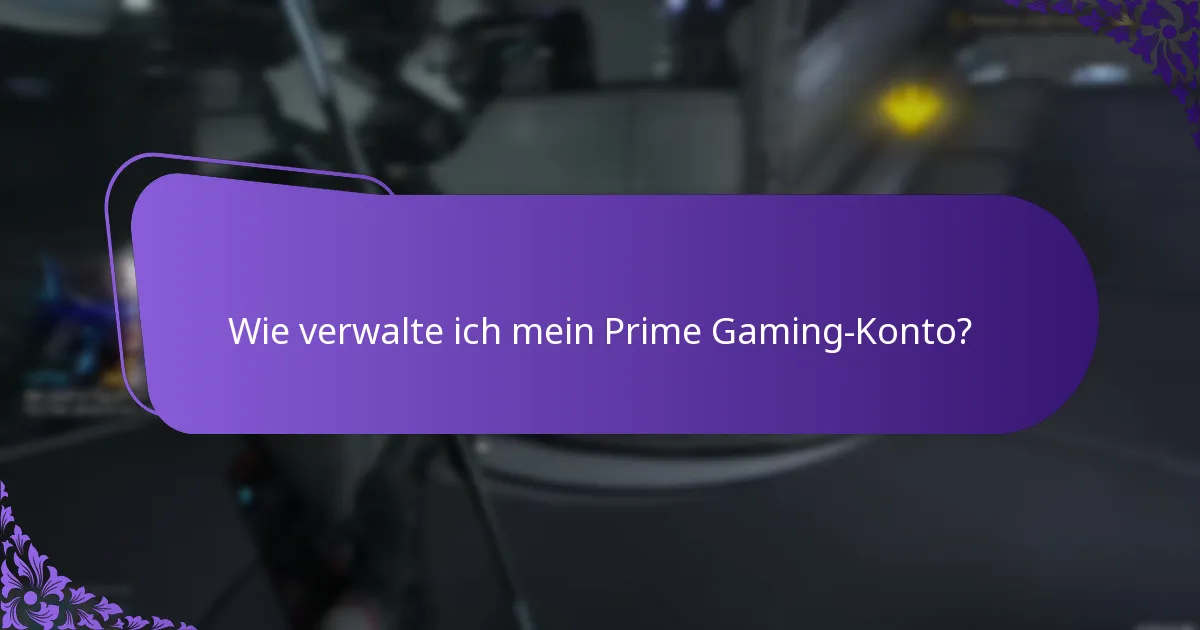 Wie verwalte ich mein Prime Gaming-Konto?